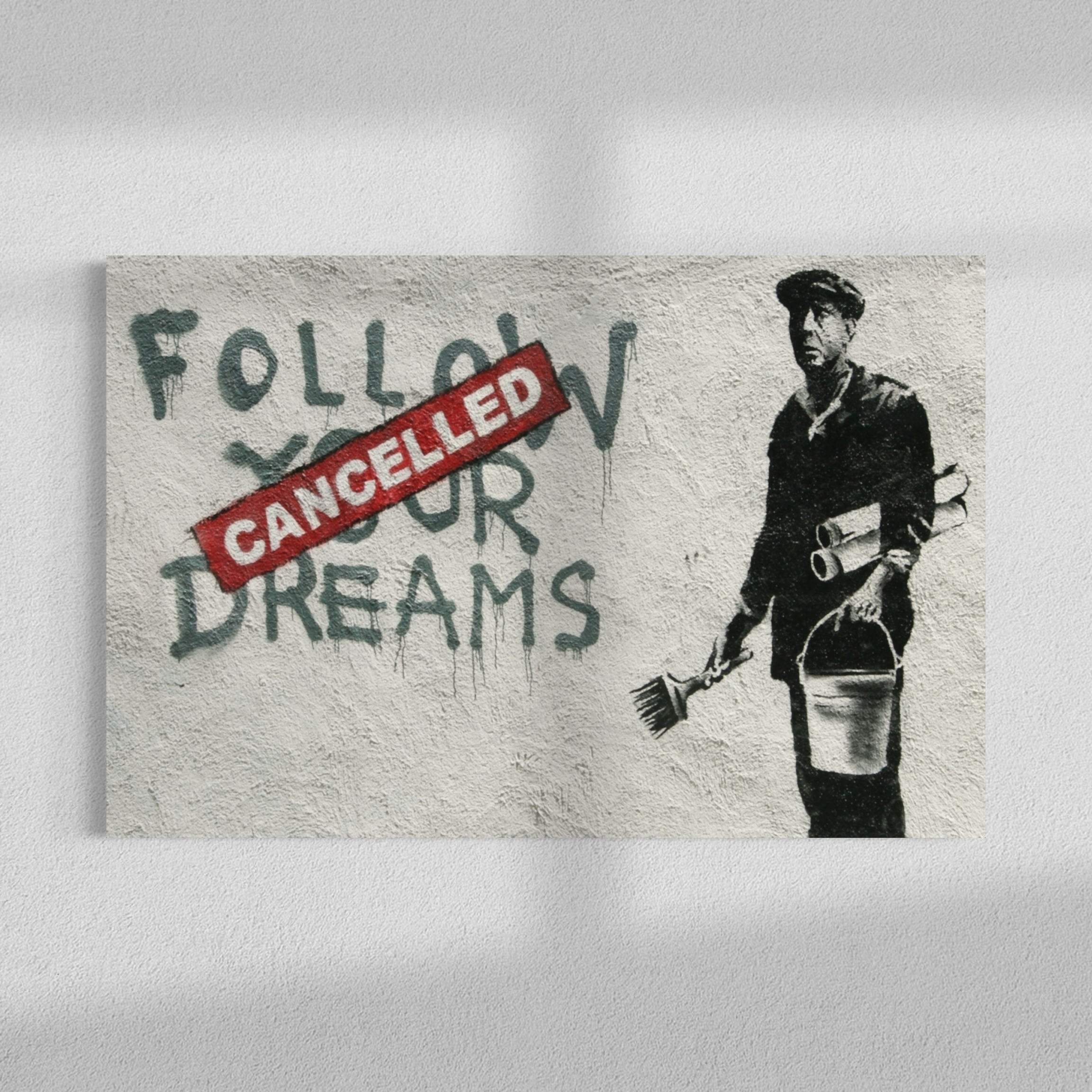 Follow your dreams, Banksy